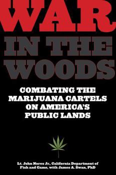 Paperback War in the Woods: Combating The Marijuana Cartels On America's Public Lands Book