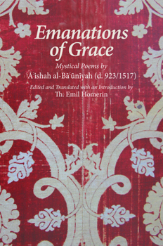 Paperback Emanations of Grace: Mystical Poems by A'Ishah Al-Bacuniyah (d. 923/1517) Book