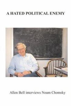 Paperback A Hated Political Enemy: Allen Bell Interviews Noam Chomsky Book