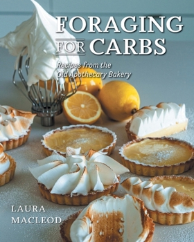 Paperback Foraging For Carbs: Recipes from the Old Apothecary Bakery Book