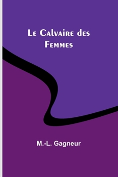 Le Calvaire des Femmes (French Edition)