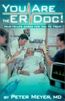 Paperback You Are the Er Doc!: True-To-Life Cases for You to Treat Book