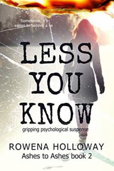Less You Know - Book #2 of the Ashes to Ashes