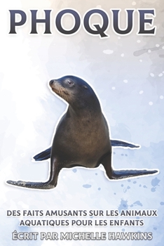 Phoque: Des faits amusants sur les animaux aquatiques pour les enfants #7