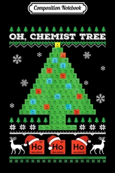 Composition Notebook: Chemist Tree Chemistry Science Periodic Table Christmas Tree  Journal/Notebook Blank Lined Ruled 6x9 100 Pages