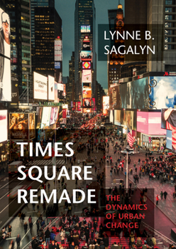 Hardcover Times Square Remade: The Dynamics of Urban Change Book