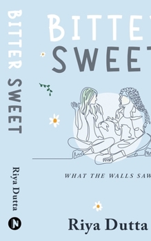 Paperback Bitter Sweet: What The Walls Saw Book