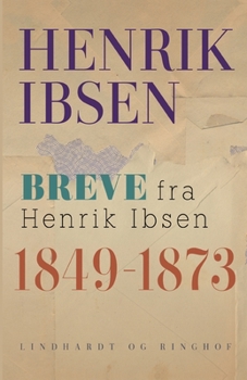 Paperback Breve fra Henrik Ibsen: 1849-1873 [Danish] Book