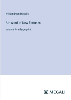 Paperback A Hazard of New Fortunes: Volume 5 - in large print Book