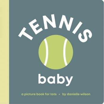 Tennis Baby: Board Book for Early Learners (Let's Go! Baby)