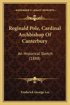 Paperback Reginald Pole, Cardinal Archbishop Of Canterbury: An Historical Sketch (1888) Book