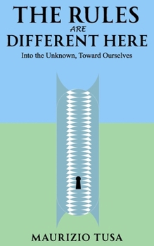 Paperback The Rules Are Different Here: Into the Unknown, Toward Ourselves Book