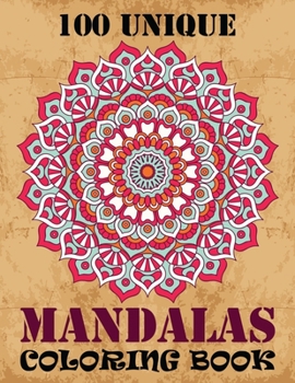 Paperback 100 Unique Mandalas Coloring Book: Mandela Coloring Book For adult Relaxation and Stress Management Coloring Book who Love Mandala ... Coloring Pages Book