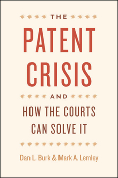 Hardcover The Patent Crisis and How the Courts Can Solve It Book