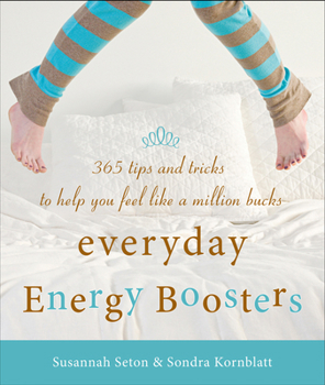 Paperback Everyday Energy Boosters: 365 Tips and Tricks to Help You Feel Like a Million Bucks (Increase Energy Without Too Much Caffeine and Energy Drinks Book