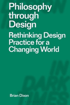 Hardcover Philosophy Through Design: Rethinking Design Practice for a Changing World Book