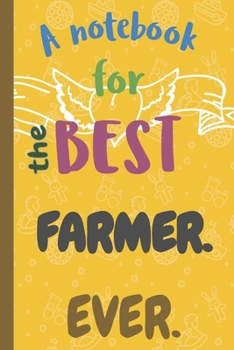 Paperback A Notebook for the Best FARMER Ever. Book