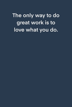 Paperback The only way to do great work is to love what you do.: 6x9 Journal Book