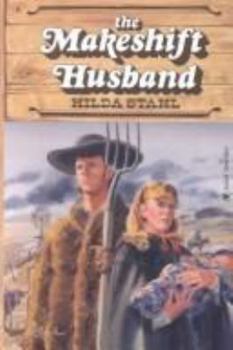 The Makeshift Husband (Stahl, Hilda//Prairie Series) - Book #3 of the Prairie