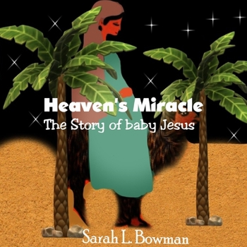 Heaven's Miracle The Story Of Baby Jesus