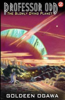 The Slowly Dying Planet - Book #2 of the Professor Odd