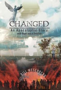 Hardcover Changed: An Apocalyptic Story with Hope and a Solution Book