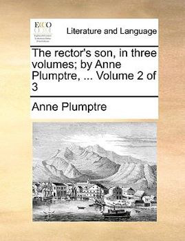 Paperback The Rector's Son, in Three Volumes; By Anne Plumptre, ... Volume 2 of 3 Book