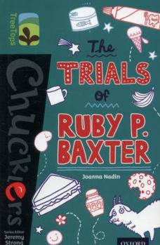 Paperback Oxford Reading Tree Treetops Chucklers: Level 16: The Trials of Ruby P. Baxter Book
