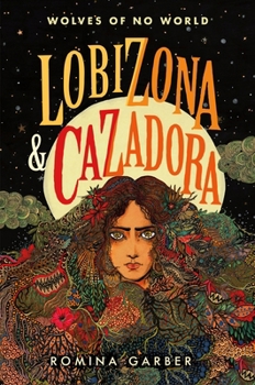 Wolves of No World: Lobizona and Cazadora: 2 Books in 1