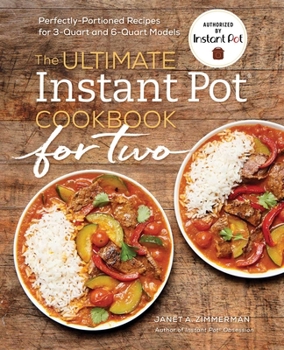 Paperback The Ultimate Instant Pot(r) Cookbook for Two: Perfectly Portioned Recipes for 3-Quart and 6-Quart Models Book