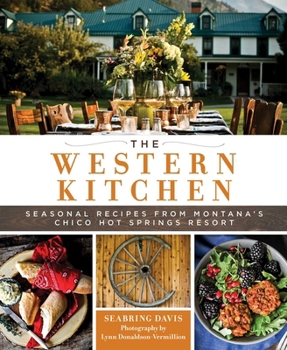 Hardcover The Western Kitchen: Seasonal Recipes from Montana's Chico Hot Springs Resort Book
