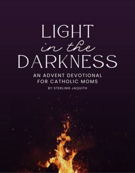 Paperback Light in the Darkness: An Advent Devotional for Catholic Moms Book