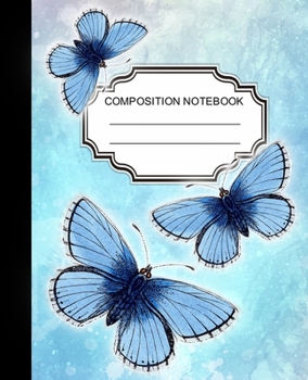 COMPOSITION NOTEBOOK: Ruled Lined Paper Notebook Journal / Blue Butterflies for Children, Teens, Students, Teachers, School and Home Writing Notes