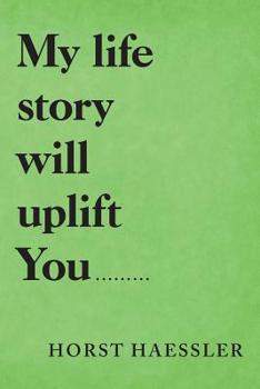 Paperback My Life Story Will Uplift You......... Book