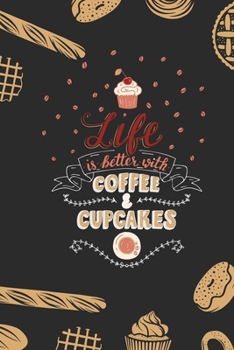 Paperback Life is Better With Coffee & Cupcakes: Blank Recipe Journal to Write in for Women Book