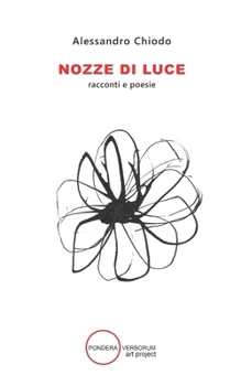 Nozze Di Luce: racconti e poesie