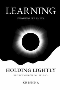 Paperback Holding Lightly: Learning: Knowing Yet Empty — Reflections on Inaikkural Book