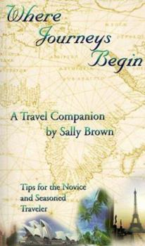Paperback Where Journeys Begin: Tips for the Novice and Seasoned Traveler Book
