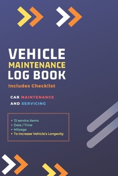 Paperback Vehicle Maintenance Log Book: Repairs and Maintenance Record Book for Cars, Trucks, Motorcycles and Other Vehicles with Parts List and Mileage Log: Book