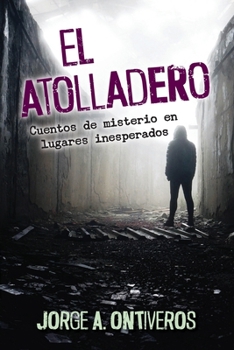 Paperback El atolladero: Cuentos de misterio en lugares inesperados [Spanish] Book