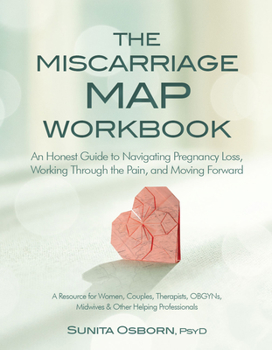 Paperback The Miscarriage Map Book: An Honest Guide to Navigating Pregnancy Loss, Working Through the Pain, and Moving Forward Book