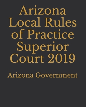 Paperback Arizona Local Rules of Practice Superior Court 2019 Book