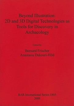 Paperback Beyond Illustration: 2D and 3D Digital Technologies as Tools for Discovery in Archaeology Book