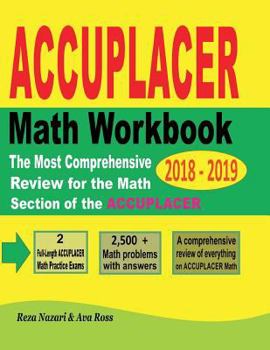 Paperback ACCUPLACER Mathematics Workbook 2018 - 2019: The Most Comprehensive Review for the Math Section of the ACCUPLACER TEST Book