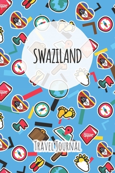 Swaziland Travel Journal: 6x9 Travel planner I Road trip planner I Dot grid journal I Travel notebook I Travel diary I Pocket journal I Gift for Backpacker