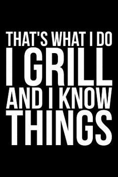 Paperback That's What I Do I Grill and I Know Things Book