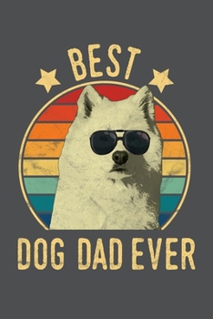 Best Dog Dad Ever: Samoyed Lined Journal Notebook
