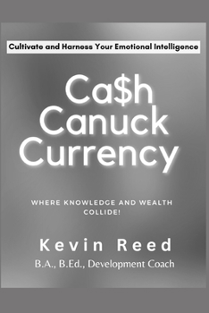 Paperback Cash Canuck Currency: Where Knowledge and Wealth Collide! Book