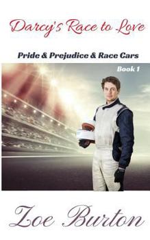 Darcy's Race to Love: A Modern Pride & Prejudice Variation (Pride & Prejudice & Racecars Book 1)