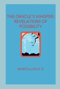 Paperback The Oracle's Whisper: Revelations of Possibility Book